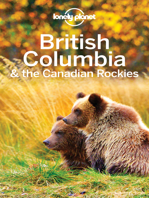 Title details for Lonely Planet British Columbia & the Canadian Rockies by Lonely Planet;John Lee;Korina Miller;Ryan Ver Berkmoes - Wait list